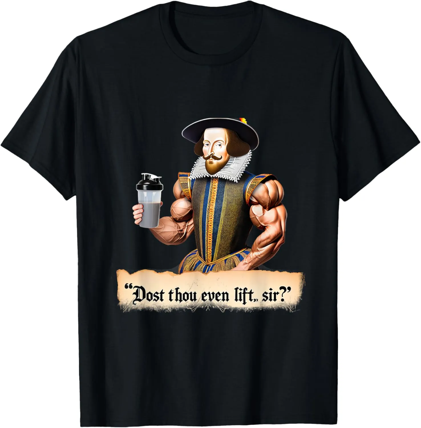 Dost Thou Even Lift, Shakespeare? Funny Workout Gym 09Q9DH T-Shirt